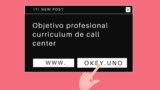Objetivo profesional curriculum de call center